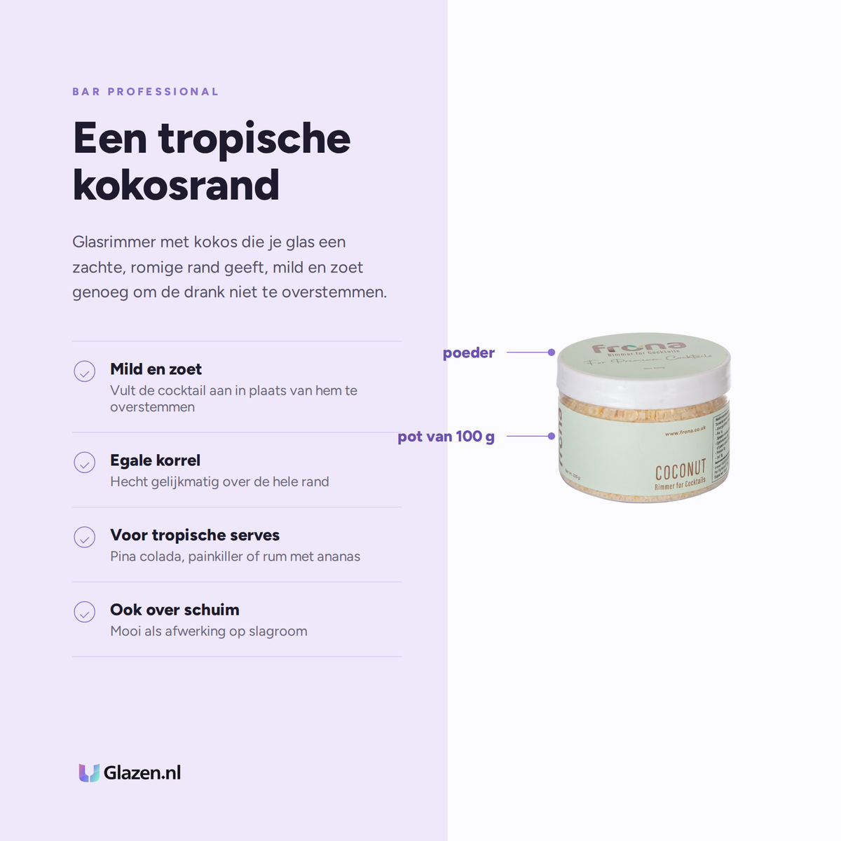 Eigenschappen van de Frona glasrimmer met kokos van 100 gram