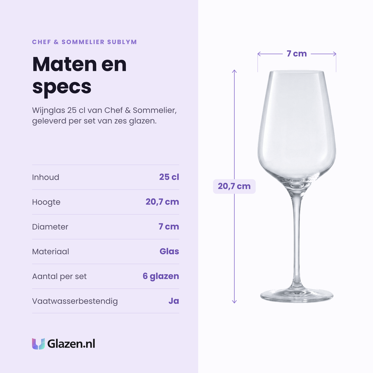 Chef & Sommelier Sublym wijnglas 25 cl specificaties: inhoud 25 cl, hoogte 20,7 cm, diameter 7 cm, glas, set van 6