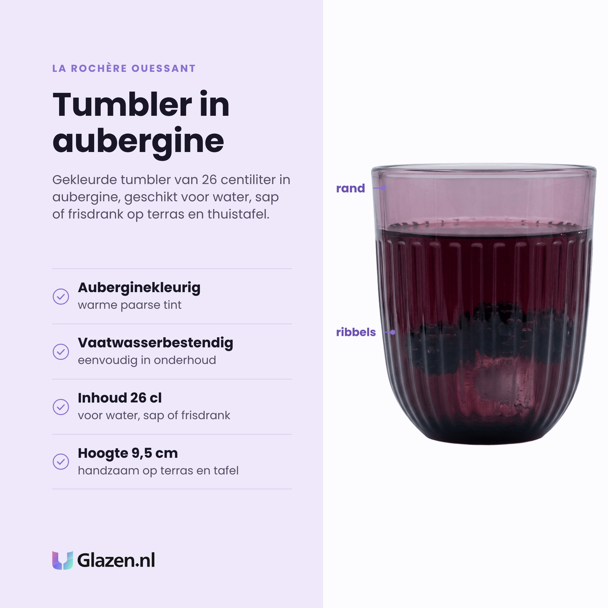 La Rochère Ouessant tumbler 26 cl eigenschappen: auberginekleurig glas, warme paarse tint, vaatwasserbestendig, hoogte 9,5 cm
