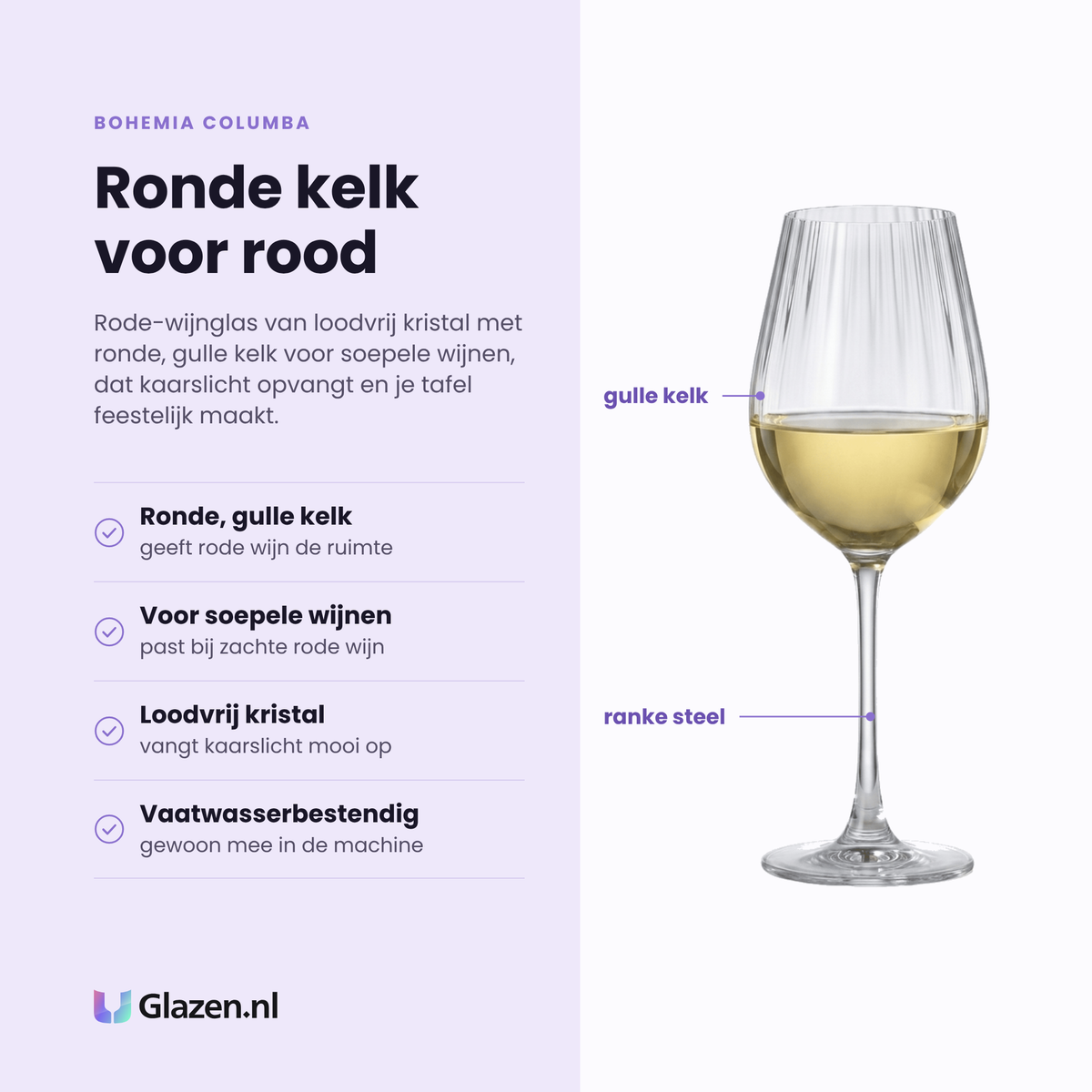 Bohemia Columba wijnglas 50 cl eigenschappen: ronde gulle kelk, voor soepele rode wijnen, loodvrij kristal, vaatwasserbestendig