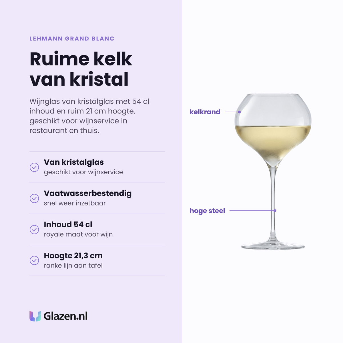 Lehmann Grand Blanc wijnglas 54 cl eigenschappen: van kristalglas, vaatwasserbestendig, inhoud 54 cl, hoogte 21,3 cm