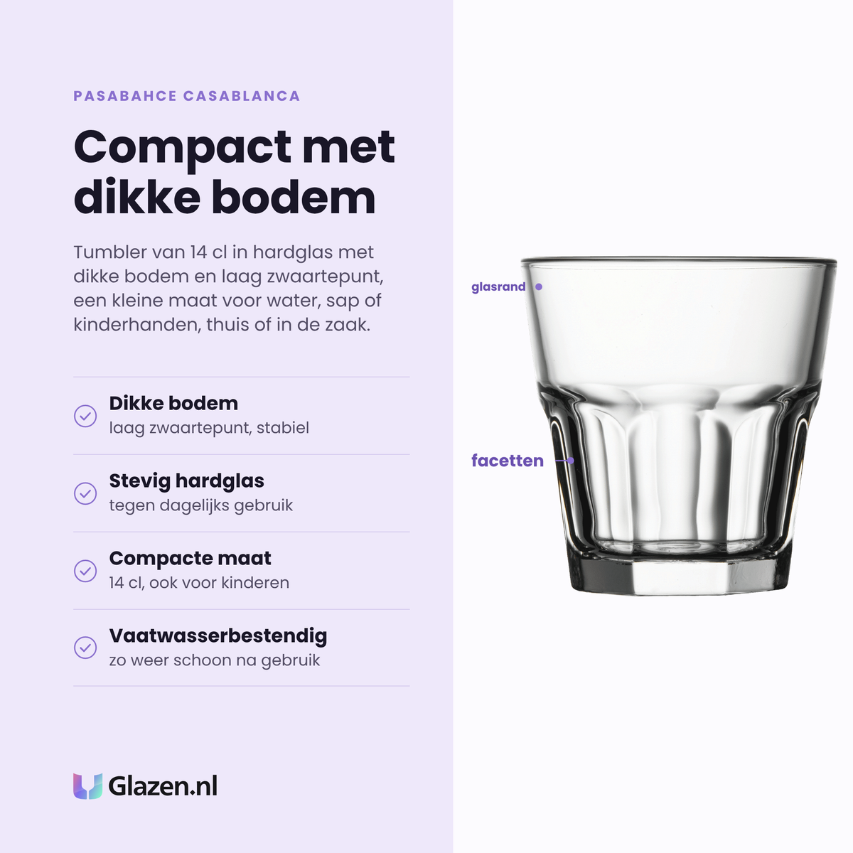 Pasabahce Casablanca tumbler 14 cl eigenschappen: dikke bodem, stevig hardglas, compacte maat, vaatwasserbestendig