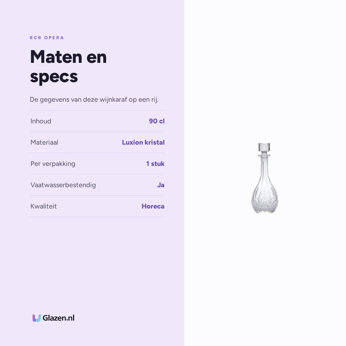RCR Opera Wijn Karaf 90 Cl specificaties: inhoud 90 cl, materiaal Luxion kristal, per verpakking 1 stuk, vaatwasserbestendig Ja, kwaliteit Horeca