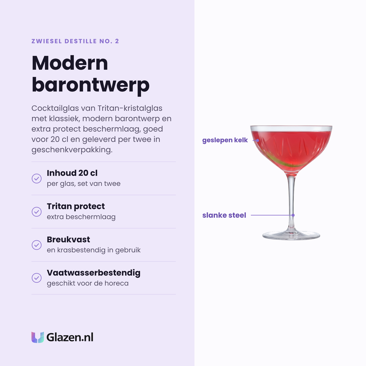Zwiesel Glas Destille No. 2 cocktailglas 20 cl eigenschappen: inhoud 20 cl, extra tritan protect beschermlaag, breukvast en krasbestendig, vaatwasserbestendig